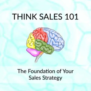 A colorful brain with the text 'Think Sales 101: The Foundation of Your Sales Strategy'
