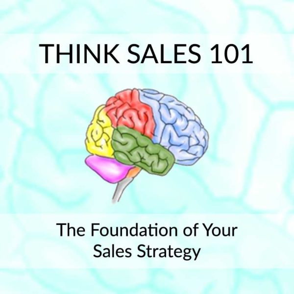 A colorful brain with the text 'Think Sales 101: The Foundation of Your Sales Strategy'